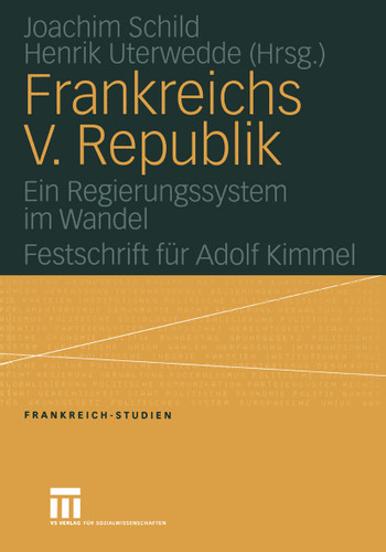 Frankreichs V. Republik: Ein Regierungssystem im Wandel. Festschrift für Adolf Kimmel (Frankreich - Studien #11) book cover by 