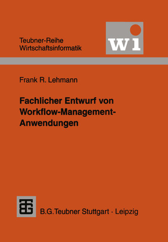 Fachlicher Entwurf von Workflow-Management-Anwendungen (Teubner Reihe Wirtschaftsinformatik) book cover by 