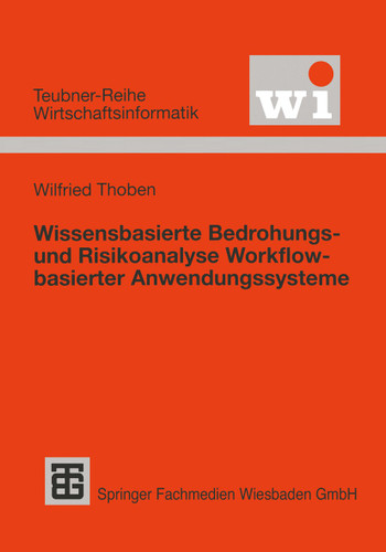 Wissensbasierte Bedrohungs- und Risikoanalyse Workflow-basierter Anwendungssysteme (Teubner Reihe Wirtschaftsinformatik) book cover by Wilfried Thoben