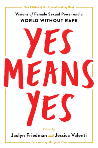 Yes Means Yes!: Visions of Female Sexual Power and a World without Rape book cover by 