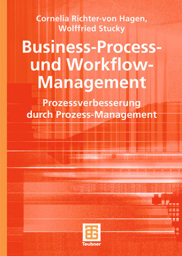 Business-Process- und Workflow-Management: Prozessverbesserung durch Prozess-Management (Teubner Reihe Wirtschaftsinformatik) book cover by Cornelia Richter-von Hagen, Wolffried Stucky