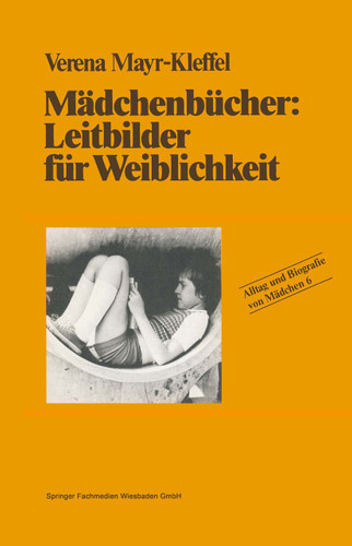 Mädchenbücher: Leitbilder für Weiblichkeit (Alltag und Biografie #6) book cover by Verena Mayr-Kleffel
