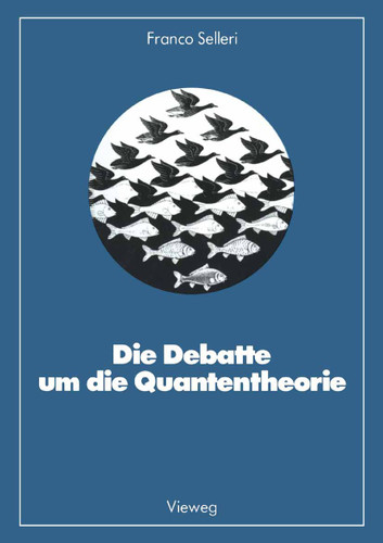 Die Debatte um die Quantentheorie (Facetten der Physik) book cover by Franco Selleri