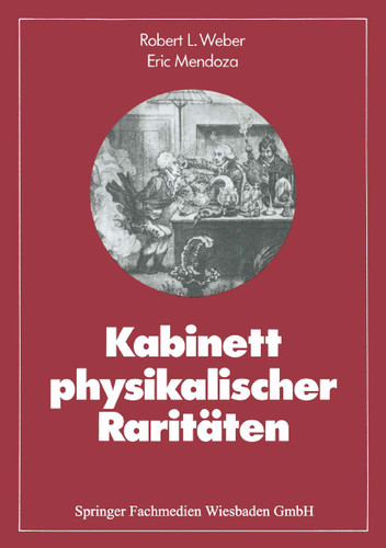 Kabinett physikalischer Raritäten: Eine Anthologie zum Mit-, Nach- und Weiterdenken (Facetten der Physik #1) book cover by Robert L. Weber, Eric Mendoza