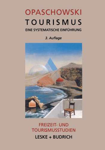 Tourismus: Eine systematische Einführung Analysen und Prognosen (Freizeit- und Tourismusstudien #3) book cover by Horst W. Opaschowski