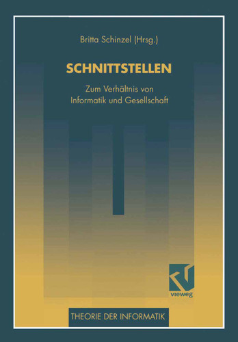Schnittstellen: Zum Verhältnis von Informatik und Gesellschaft (XTheorie der Informatik) book cover by 
