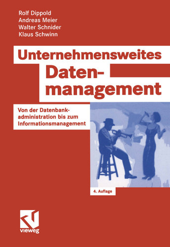Unternehmensweites Datenmanagement: Von der Datenbankadministration bis zum Informationsmanagement (Zielorientiertes Business Computing) book cover by Rolf Dippold, Andreas Meier, Walter Schnider, Klaus Schwinn