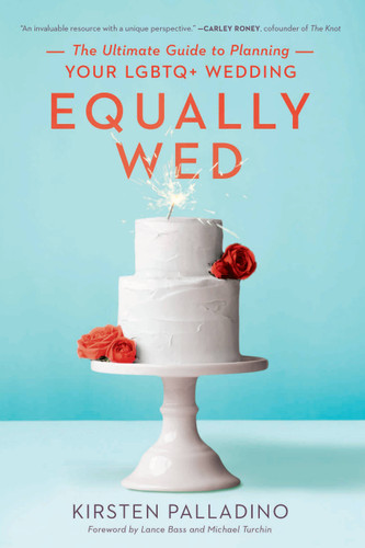 Equally Wed: The Ultimate Guide to Planning Your LGBTQ+ Wedding book cover by Kirsten Palladino