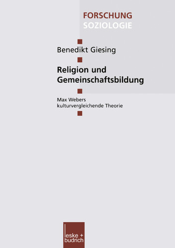 Religion und Gemeinschaftsbildung: Max Webers kulturvergleichende Theorie (Forschung Soziologie #178) book cover by Benedikt Giesing