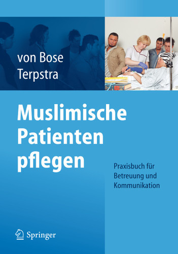 Muslimische Patienten pflegen: Praxisbuch für Betreuung und Kommunikation book cover by Alexandra Bose, Jeanette Terpstra