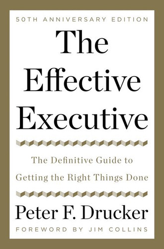 The Effective Executive: The Definitive Guide to Getting the Right Things Done book cover by Peter F. Drucker