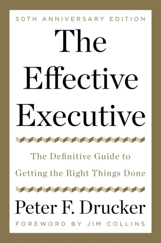 The Effective Executive: The Definitive Guide to Getting the Right Things Done book cover by Peter F. Drucker