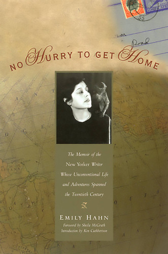 No Hurry to Get Home: The Memoir of the New Yorker Writer Whose Unconventional Life and Adventures Spanned the Century (Adventura Books) book cover by Emily Hahn