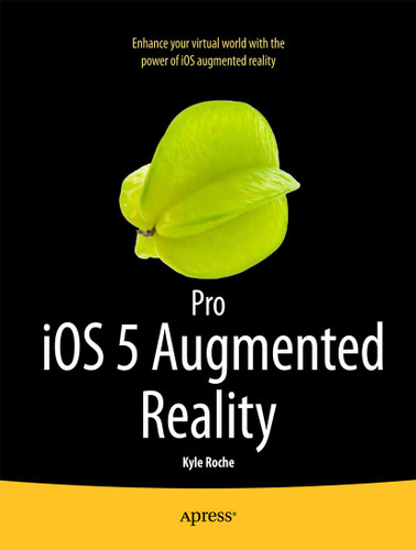 Pro iOS 5 Augmented Reality book cover by Kyle Roche