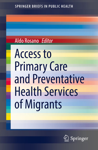 Access to Primary Care and Preventative Health Services of Migrants (SpringerBriefs in Public Health) book cover by 