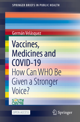 Vaccines, Medicines and COVID-19: How Can WHO Be Given a Stronger Voice? (SpringerBriefs in Public Health) book cover by Germán Velásquez
