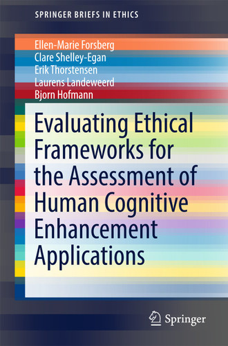 Evaluating Ethical Frameworks for the Assessment of Human Cognitive Enhancement Applications (SpringerBriefs in Ethics) book cover by Ellen-Marie Forsberg, Clare Shelley-Egan, Erik Thorstensen, Laurens Landeweerd, Bjorn Hofmann
