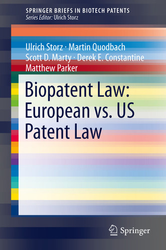 Biopatent Law: European vs. US Patent Law (SpringerBriefs in Biotech Patents) book cover by Ulrich Storz, Martin Quodbach, Scott D. Marty, Derek E. Constantine, Matthew Parker