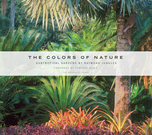 The Colors of Nature: Subtropical Gardens by Raymond Jungles book cover by Raymond Jungles