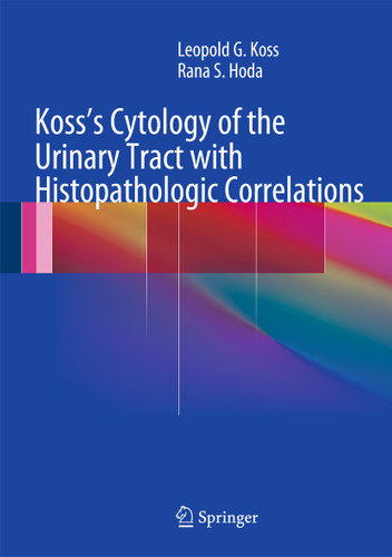 Koss's Cytology of the Urinary Tract with Histopathologic Correlations book cover by Leopold G. Koss, MD, FCRP, Rana S. Hoda, MD, FIAC