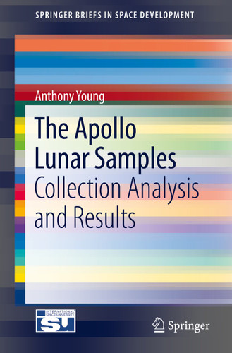 The Apollo Lunar Samples: Collection Analysis and Results (SpringerBriefs in Space Development) book cover by Anthony Young