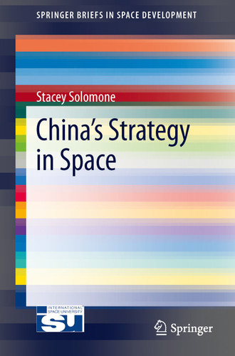 China’s Strategy in Space (SpringerBriefs in Space Development) book cover by Stacey Solomone