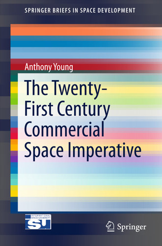 The Twenty-First Century Commercial Space Imperative (SpringerBriefs in Space Development) book cover by Anthony Young
