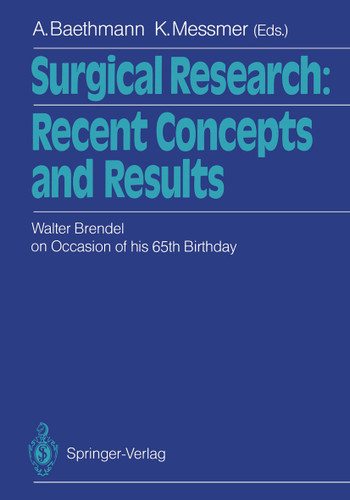 Surgical Research: Recent Concepts and Results: Festschrift Dedicated to Walter Brendel on Occasion of his 65th Birthday book cover by 