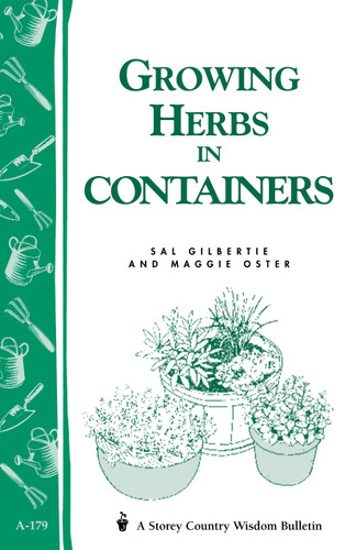 Growing Herbs in Containers: Storey's Country Wisdom Bulletin A-179 (Storey Country Wisdom Bulletin) book cover by Sal Gilbertie, Maggie Oster