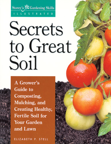 Secrets to Great Soil: A Grower's Guide to Composting, Mulching, and Creating Healthy, Fertile Soil for Your Garden and Lawn book cover by Elizabeth Stell