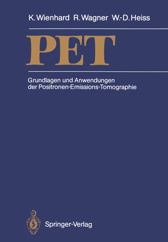 PET: Grundlagen und Anwendungen der Positronen-Emissions-Tomographie book cover by Klaus Wienhard, Rainer Wagner, Wolf-Dieter Heiss
