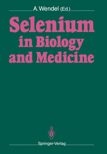 Selenium in Biology and Medicine: Proceedings of the 4th International Symposium on Selenium in Biology and Medicine. Held July 18-21, 1988, Tübingen, FRG book cover by 