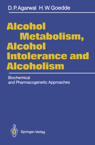 Alcohol Metabolism, Alcohol Intolerance, and Alcoholism: Biochemical and Pharmacogenetic Approaches book cover by Dharam P. Agarwal, H. Werner Goedde