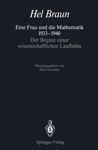 Eine Frau und die Mathematik 1933–1940: Der Beginn einer wissenschaftlichen Laufbahn book cover by Hel Braun