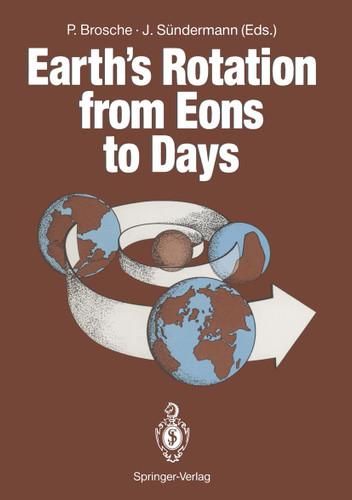 Earth’s Rotation from Eons to Days: Proceedings of a Workshop Held at the Centre for Interdisciplinary Research (ZiF) of the University of Bielefeld, FRG. September 26–30, 1988 book cover by 