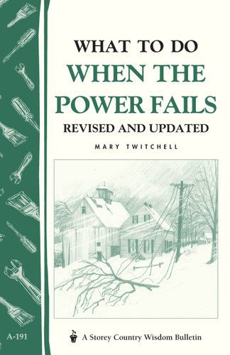 What to Do When the Power Fails: Storey's Country Wisdom Bulletin A-191 (Storey Country Wisdom Bulletin) book cover by Mary Twitchell