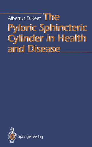 The Pyloric Sphincteric Cylinder in Health and Disease book cover by Albertus D. Keet
