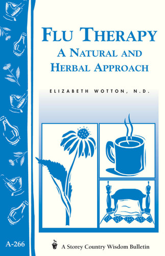 Flu Therapy: A Natural and Herbal Approach: (A Storey Country Wisdom Bulletin A-266) (Storey Country Wisdom Bulletin) book cover by Elizabeth Wotton N.D.