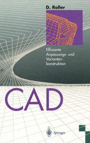 CAD: Effiziente Anpassungs- und Variantenkonstruktion book cover by Dieter Roller