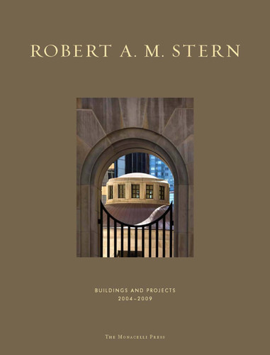 Robert A. M. Stern: Buildings & Projects 2004-2009 book cover by Robert A.M. Stern, Paul Goldberger