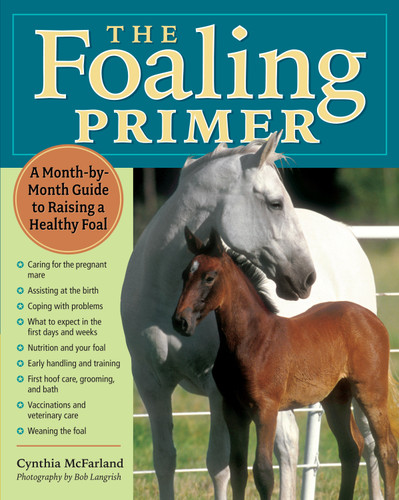 The Foaling Primer: A Step-by-Step Guide to Raising a Healthy Foal book cover by Cynthia McFarland