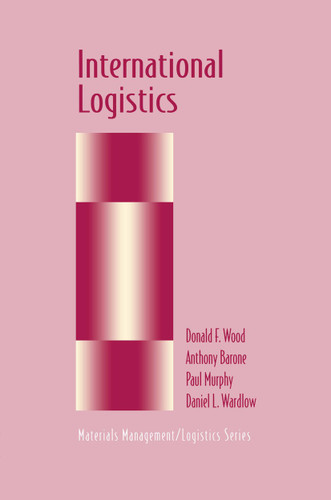 International Logistics (Chapman & Hall Materials Management/Logistics Series) book cover by Donald F. Wood, Anthony Barone, Paul Murphy, Daniel Wardlow