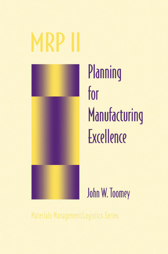 MRP II: Planning for Manufacturing Excellence (Chapman & Hall Materials Management/Logistics Series) book cover by John W. Toomey