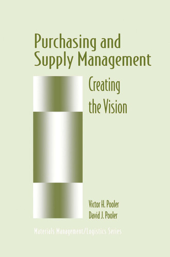 Purchasing and Supply Management: Creating the Vision (Chapman & Hall Materials Management/Logistics Series) book cover by David J. Pooler, Victor H. Pooler