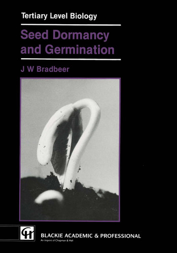 Seed Dormancy and Germination (Tertiary Level Biology) book cover by J.W. Bradbeer