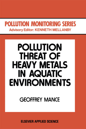 Pollution Threat of Heavy Metals in Aquatic Environments (Pollution Monitoring Series) book cover by G. Mance