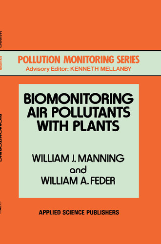 Biomonitoring Air Pollutants with Plants (Pollution Monitoring Series) book cover by W.J. Manning, W.A. Feder