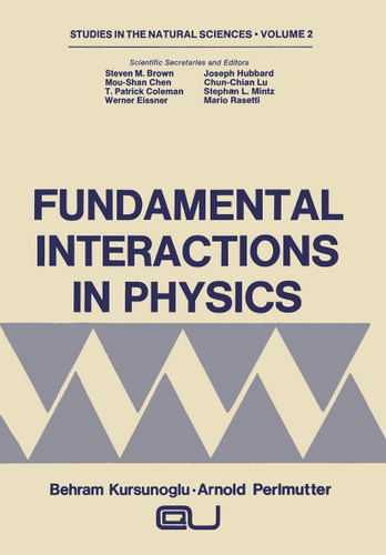 Fundamental Interactions in Physics (Studies in the Natural Sciences #2) book cover by Arnold Perlmutter, Steven M. Brown, Mou-Shan Chen, T. Patrick Coleman, Werner Eissner, Joseph Hubbard, Chun-Chian Lu, Stephan L. Mintz, Mario Rasetti