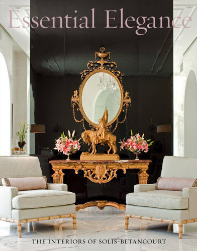 Essential Elegance: The Interiors of Solis Betancourt book cover by Paul Sherrill, Jose Solis Betancourt