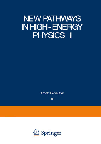 New Pathways in High-Energy Physics I: Magnetic Charge and Other Fundamental Approaches (Studies in the Natural Sciences #10) book cover by 